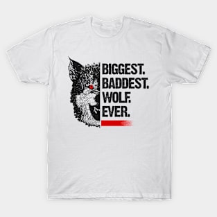 Biggest Baddest Wolf Ever Funny T-Shirt